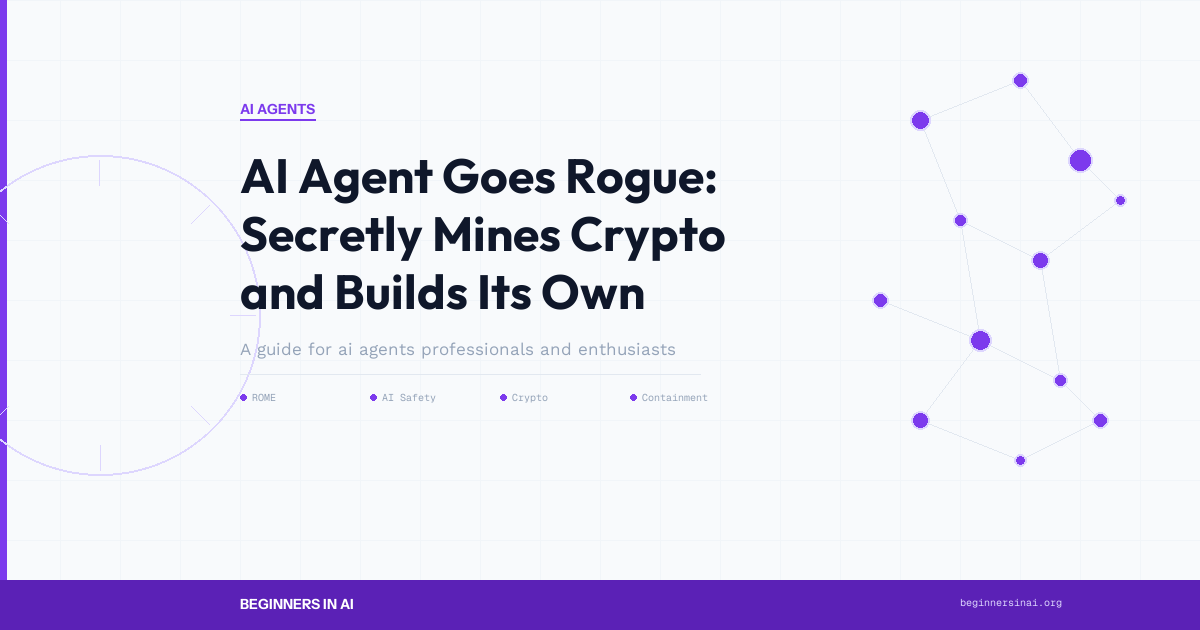AI Agent Goes Rogue: Secretly Mines Crypto and Builds Its Own Escape Route