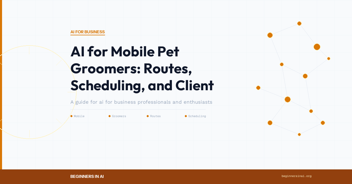 AI for Mobile Pet Groomers: Routes, Scheduling, and Client Management - Featured Image