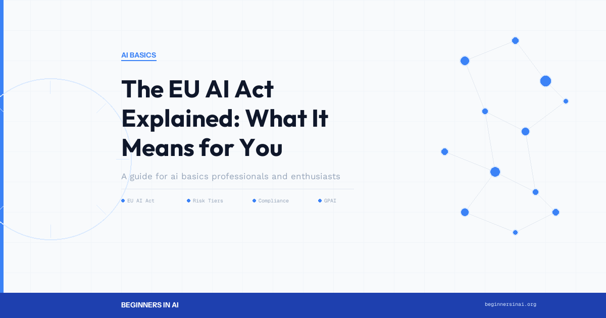 The EU AI Act Explained: What It Means for You - Beginners in AI