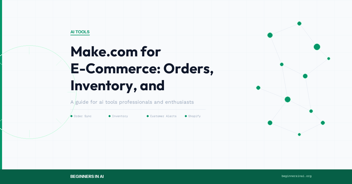 Make.com for E-Commerce: Orders, Inventory, Notifications