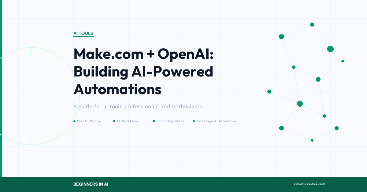 Make.com + OpenAI: Building AI-Powered Automations
