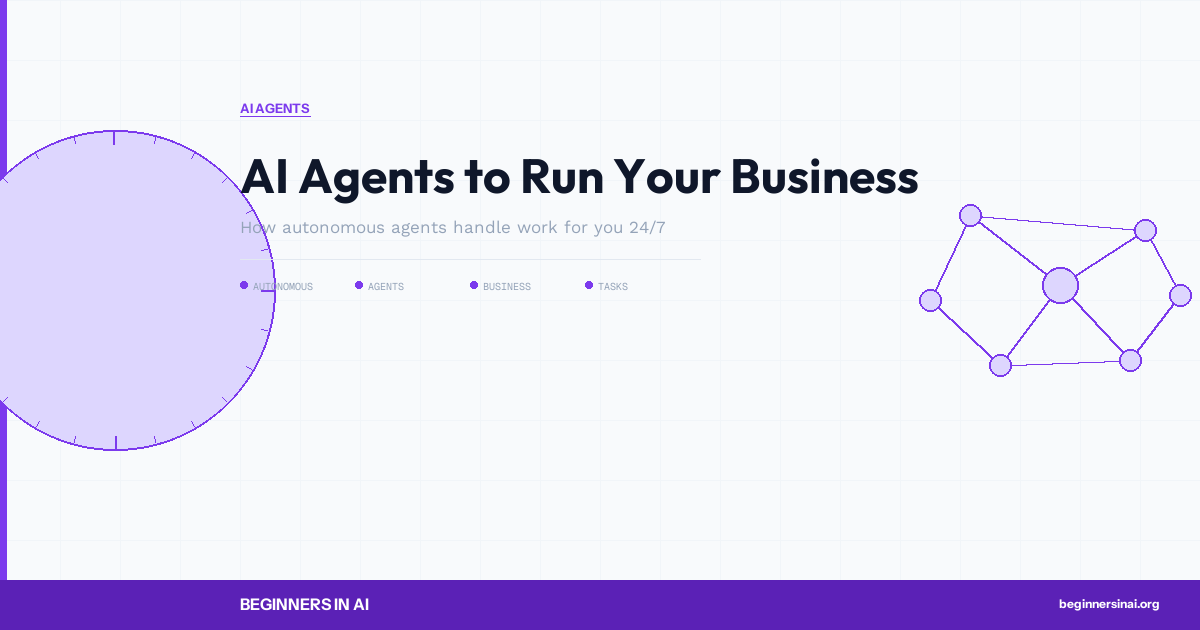 AI Agents to Run Your Business — Beginners in AI